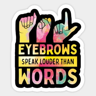 Eyebrows Speak Louder Than Words Cute ASL Sticker